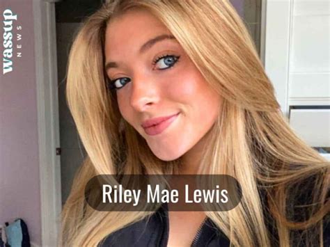 Riley Mae Lewis Wiki, Age, Height, Net Worth